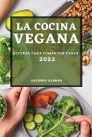 La Cocina Vegana 2022: Recetas Para Comer Sin Carne - Antonio Alonso - cover