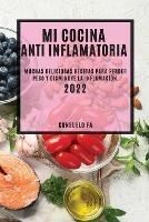 Mi Cocina Anti Inflamatoria 2022: Muchas Deliciosas Recetas Para Perder Peso Y Disminuye La Inflamacion - Consuelo Fa - cover