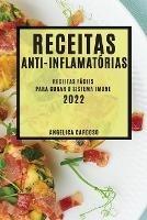 Receitas Anti-Inflamatorias 2022: Receitas Faceis Para Curar O Sistema Imune - Angelica Cardoso - cover