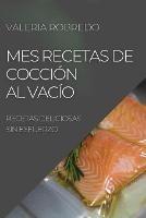 Mes Recetas de Coccion Al Vacio 2022: Recetas Deliciosas Sin Esfuerzo