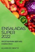 Ensaladas Super 2022: Recetas Para Ser Mas Energetico - Alvaro de Benito - cover