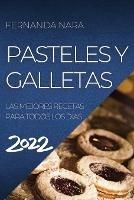 Pastelles Y Galletas 2022: Las Mejores Recetas Para Todos Los Dias - Fernanda Nara - cover