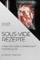 Sous-Vide Rezepte 2022: Muhelose Rezepte Ohne Druck Fur Den Alltag