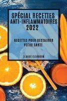 Special Recettes Anti-Inflammatoires 2022: Recettes Pour Restaurer Votre Sante - Claude Clarkson - cover