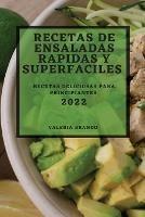 Recetas de Ensaladas Rapidas Y Superfaciles 2022: Recetas Deliciosas Para Principiantes - Valeria Brando - cover