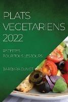 Plats Vegetariens 2022: Recettes Pour Tous Les Jours
