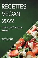 Recettes Vegan 2022: Recettes Vegetales Saines