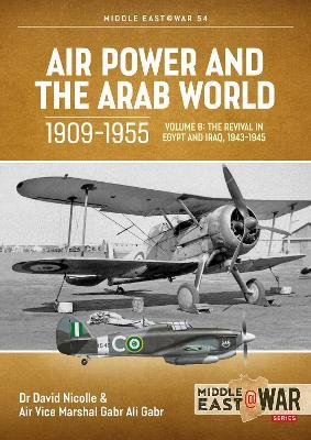 Air Power and Arab World 1909-1955: Volume 8 - Arab Air Forces and a New World Order, 1943-1946 - David Nicolle,Gabr Ali Gabr - cover