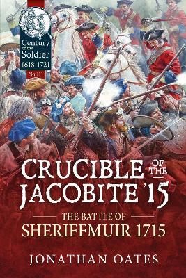 Crucible of the Jacobite '15: The Battle of Sheriffmuir 1715 - Jonathan Oates - cover