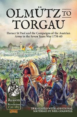 Olmutz to Torgau: Horace St Paul and the Campaigns of the Austrian Army in the Seven Years War 1758-60 - Neil Cogswell - cover