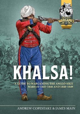 Khalsa!: A Guide to Wargaming the Anglo-Sikh Wars 1845-1846 and 1848-1849 - Andy Copestake - cover