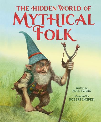 The Hidden World of Mythical Folk - Maz Evans,Robert Ingpen - ebook