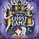 Bella Bright and the Ghost Game