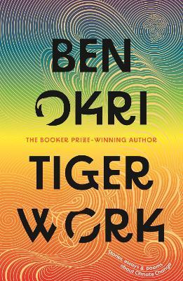 Tiger Work - Ben Okri - cover