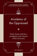 Academy of the Oppressed: Paulo Freire and How Academics Lost Control of the University