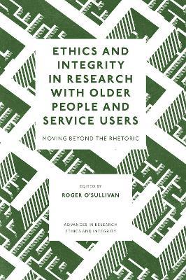 Ethics and Integrity in Research with Older People and Service Users: Moving Beyond the Rhetoric - cover