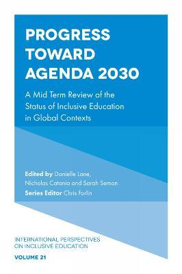 Progress Toward Agenda 2030: A Mid Term Review of the Status of Inclusive Education in Global Contexts - cover