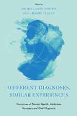 Different Diagnoses, Similar Experiences: Narratives of Mental Health, Addiction Recovery and Dual Diagnosis