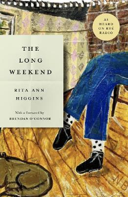 The Long Weekend - Rita Ann Higgins - cover