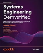 Systems Engineering Demystified: Apply modern, model-based systems engineering techniques to build complex systems