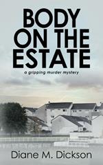 Body on the Estate: A gripping murder mystery