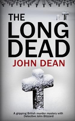 The Long Dead: A gripping British murder mystery with detective John Blizzard - John Dean - cover