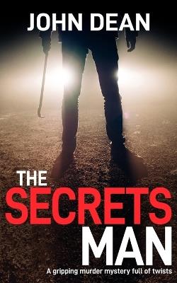 The Secrets Man: A gripping murder mystery full of twists - John Dean - cover