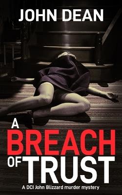 A Breach of Trust: A DCI Blizzard murder mystery - John Dean - cover