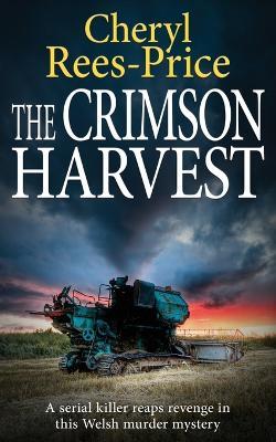 The Crimson Harvest: A serial killer reaps revenge in this Welsh murder mystery - Cheryl Rees-Price - cover