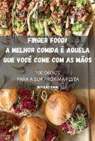 Finger Food! a Melhor Comida E Aquela Que Voce Come Com as Maos