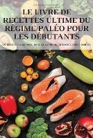 Le Livre de Recettes Ultime Du Regime Paleo Pour Les Debutants