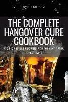 The Complete Hangover Cure Cookbook