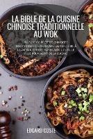 La Bible de la Cuisine Chinoise Traditionnelle Au Wok - Edgard Coste - cover