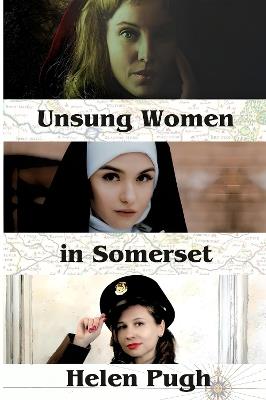 Unsung Women in Somerset - Helen Pugh - cover