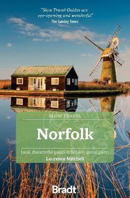 Norfolk (Slow Travel): Local, characterful guides to Britain's Special Places - Laurence Mitchell - cover