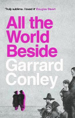 All the World Beside - Garrard Conley - cover