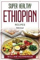 Super Healthy Ethiopian Recipes: Delicious!