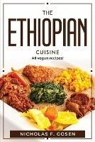 The Ethiopian Cuisine: All vegan recipes! - Nicholas F Gosen - cover