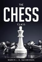 The chess class - Marcell K Jacobsson - cover