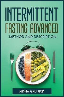 Intermittent Fasting Advanced Method and Description - Misha Grunick - cover