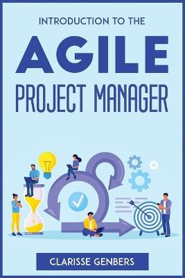 Introduction to the Agile Project Manager - Clarisse Genbers - cover