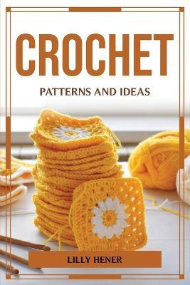 Crochet Patterns and Ideas - Lilly Hener - cover