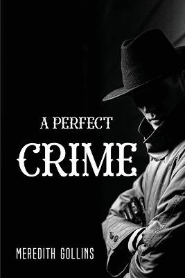 A Perfect Crime - Meredith Gollins - cover