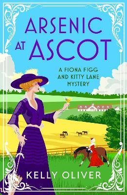 Arsenic at Ascot: A page-turning cozy mystery from Kelly Oliver for 2024 - Kelly Oliver - cover