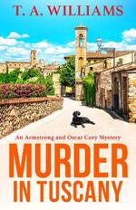 Murder in Tuscany: The start of a BRAND NEW cozy mystery series from bestseller T A Williams