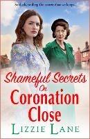 Shameful Secrets on Coronation Close: A BRAND NEW gritty, historical saga from Lizzie Lane for 2023 - Lizzie Lane - cover