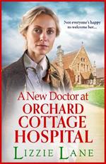 A New Doctor at Orchard Cottage Hospital: A BRAND NEW emotional historical saga series from BESTSELLER Lizzie Lane for 2024