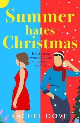 Summer Hates Christmas: A feel-good enemies-to-lovers romantic comedy from Rachel Dove for 2023 - Rachel Dove - cover