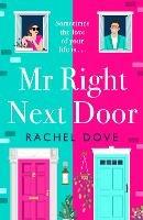 Mr Right Next Door: A completely hilarious, heartwarming romantic comedy from Rachel Dove for 2023 - Rachel Dove - cover