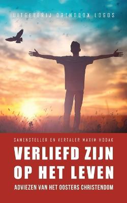 Verliefd Zijn op het Leven: Adviezen van het oosters christendom - cover